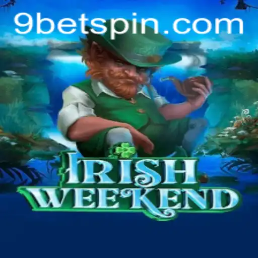 Exploring the Thrills of IrishWeekend and the Impact of 9bet