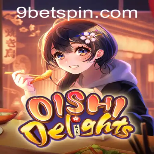 Discover the Thrills of OishiDelights and the Fascination of 9bet