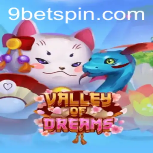 Exploring the Magical World of ValleyofDreams and the Thrilling Gameplay of 9bet